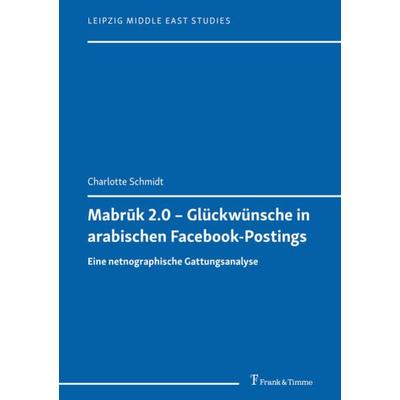 Mabrūk 2.0 – Glückwünsche in arabischen Facebook-Postings, Taschenbuch von Charlotte Schmidt, Frank & Timme, 978-3-7329-0637-6