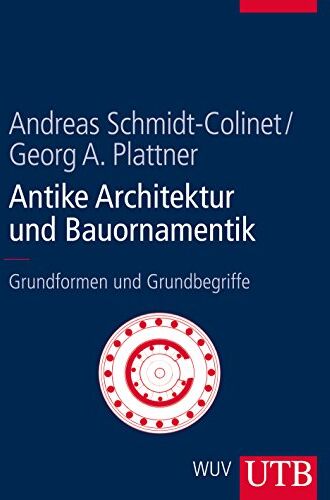 Andreas Schmidt-Colinet - Antike Architektur und Bauornamentik: Grundformen und Grundbegriffe - Preis vom 09.10.2026 07:28:09 h