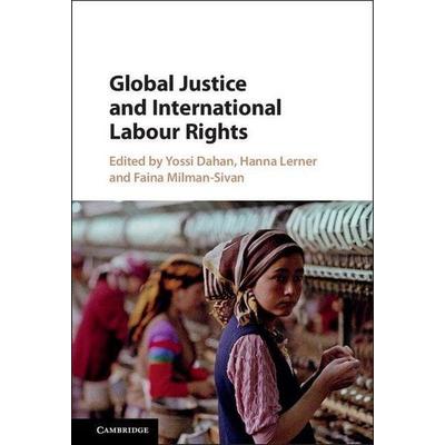 Global Justice and International Labour Rights, Gebundene Ausgabe von Yossi Lerner, Hanna (Tel-Aviv University) M. Dahan, KNV Besorgung,