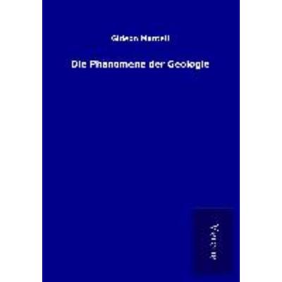 Die Phänomene der Geologie, Taschenbuch von Gideon Mantell, BoD - Books on Demand