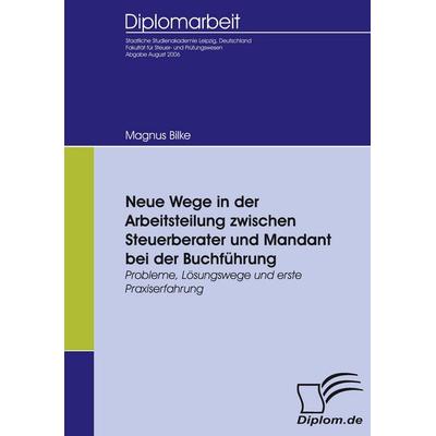 Neue Wege in der Arbeitsteilung zwischen Steuerberater und Mandant bei der Buchführung, Taschenbuch von Magnus Bilke, Diplomica Verlag GmbH,