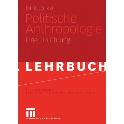 Politische Anthropologie, Taschenbuch von Dirk Jörke, VS Verlag für Sozialwissenschaften, 978-3-531-14908-0