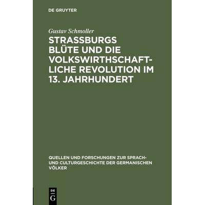 Strassburgs Blüte und die volkswirthschaftliche Revolution im 13. Jahrhundert, Gebundene Ausgabe von Gustav Schmoller, De Gruyter, 978-3-11-099415-5