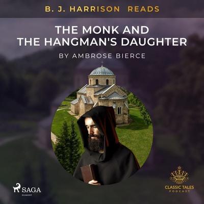 B. J. Harrison Reads The Monk and the Hangman's Daughter - Ambrose Bierce, Audio, 9788726573305