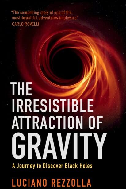 Luciano Rezzolla - The Irresistible Attraction of Gravity: A Journey to Discover Black Holes - Preis vom 04.10.2026 03:51:26 h