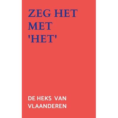 Zeg het met 'Het'; Taschenbuch von De heks Van Vlaanderen, Bookmundo, 978-94-038-5857-9