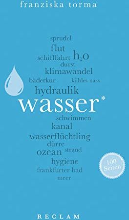 Franziska Torma - Wasser. 100 Seiten (Reclam 100 Seiten) - Preis vom 09.10.2026 07:28:09 h