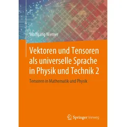 Vektoren und Tensoren als universelle Sprache in Physik und Technik 2, Fachbücher von Wolfgang Werner
