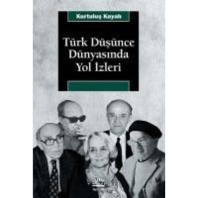 Türk Düsünce Dünyasinda Yol Izleri, Taschenbuch von Kurtulus Kayali, Iletisim Yayinlari, 978-975-470-927-8