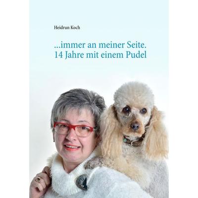 ...immer an meiner Seite, Taschenbuch von Heidrun Koch, BoD – Books on Demand, 978-3-7504-7157-3