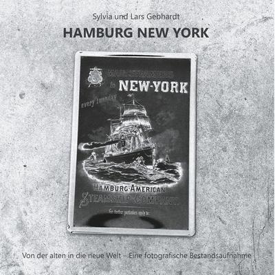 Hamburg New York - Von der alten in die neue Welt, Taschenbuch von Lars Gebhardt,Sylvia Gebhardt, BoD – Books on Demand, 978-3-7460-1483-8