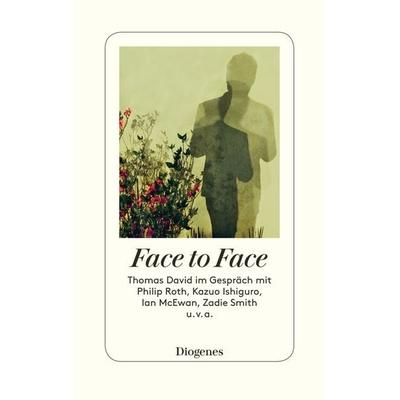 Face to Face, Gebundene Ausgabe von Thomas David, Diogenes Verlag AG, 978-3-257-07031-6