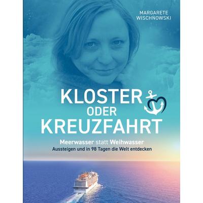 Kloster oder Kreuzfahrt, Taschenbuch von Margarete Wischnowski, Tredition, 978-3-347-48869-4