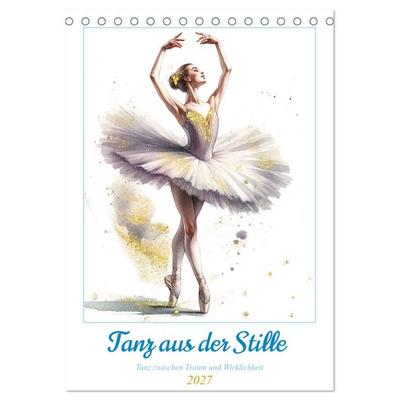 Tanz aus der Stille (Tischkalender 2027 DIN A5 hoch), CALVENDO Monatskalender