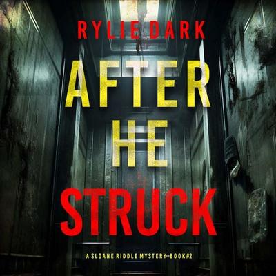 After He Struck (A Sloane Riddle Suspense Thriller—Book Two) - Rylie Dark, Audio, 9798894822464