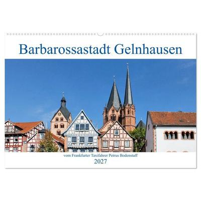 Barbarossastadt Gelnhausen vom Frankfurter Taxifahrer Petrus Bodenstaff (Wandkalender 2027 DIN A2 quer), CALVENDO Monatskalender