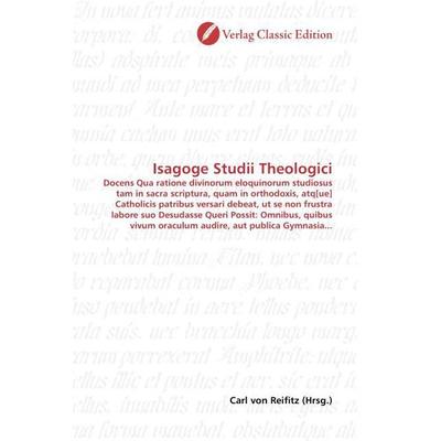 Isagoge Studii Theologici, Taschenbuch von , Verlag Classic Edition, 978-3-8397-1623-6