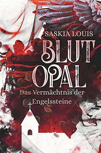 Saskia Louis - Blutopal (Das Vermächtnis der Engelssteine) - Preis vom 09.10.2026 07:28:09 h
