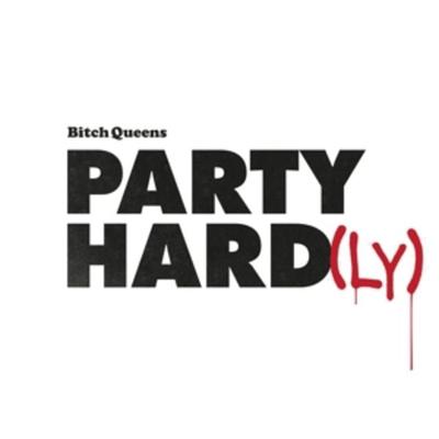 Party Hard (Ly) - Bitch Queens, Vinyl