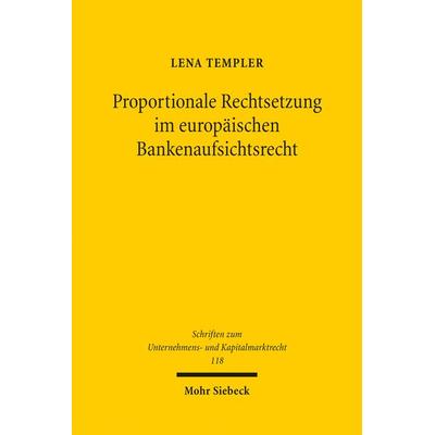 Proportionale Rechtsetzung im europäischen Bankenaufsichtsrecht, Taschenbuch von Lena Templer, Mohr Siebeck, 978-3-16-163184-9