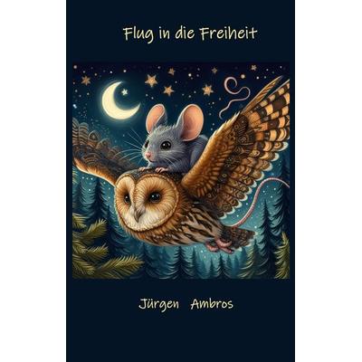 Flug in die Freiheit, Taschenbuch von Jürgen Ambros, BoD – Books on Demand, 978-3-695-71874-0