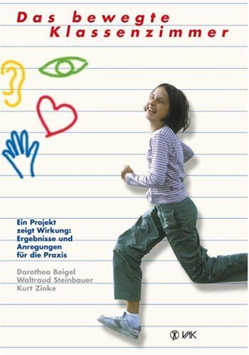 Dorothea Beigel - Das bewegte Klassenzimmer: Ein Projekt zeigt Wirkung: Ergebnisse und Anregungen für die Praxis - Preis vom 11.10.2026 15:43:13 h
