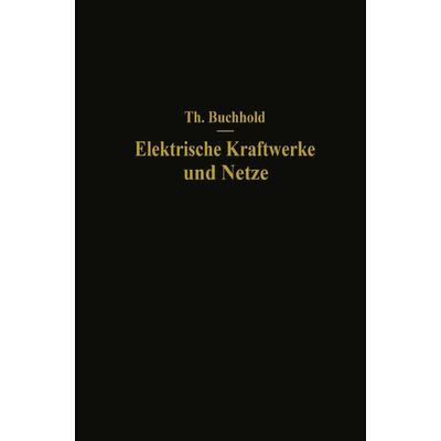 Elektrische Kraftwerke und Netze, Taschenbuch von Theodor Buchhold, Springer Berlin, 978-3-662-35940-2