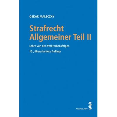 Strafrecht Allgemeiner Teil II, Taschenbuch von Oskar Maleczky, Facultas, 978-3-7089-0904-2