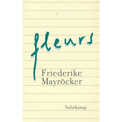 fleurs, Gebundene Ausgabe von Friederike Mayröcker, Suhrkamp, 978-3-518-42520-6