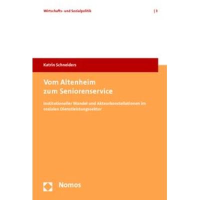 Vom Altenheim zum Seniorenservice, Taschenbuch von Katrin Schneiders, Nomos, 978-3-8329-5347-8
