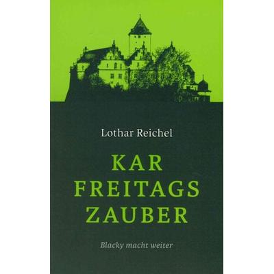 Karfreitagszauber, Taschenbuch von Lothar Reichel, Buchverlag Lothar Reichel, 978-3-947846-02-3