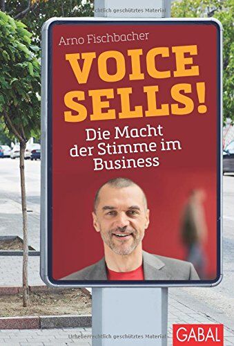 Arno Fischbacher - Voice sells!: Die Macht der Stimme im Business - Preis vom 30.09.2026 22:30:23 h
