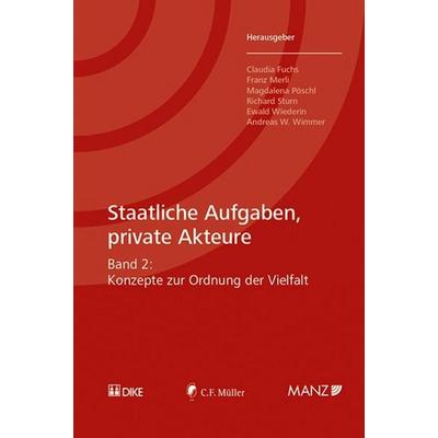 Staatliche Aufgaben, private Akteure Konzepte zur Ordnung der Vielfalt, Taschenbuch von , MANZ Verlag Wien, 978-3-214-00966-3