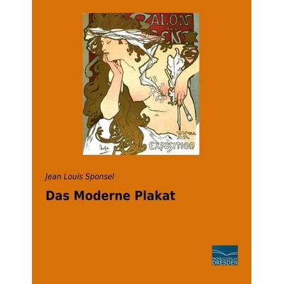 Das Moderne Plakat, Taschenbuch von Jean Louis Sponsel, Fachbuchverlag Dresden, 978-3-95692-888-8