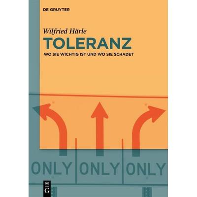 Toleranz, Taschenbuch von Wilfried Härle, De Gruyter, 978-3-11-224162-2