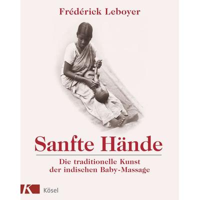 Sanfte Hände, Taschenbuch von Frédérick Leboyer, Kösel