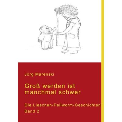 Groß werden ist manchmal schwer, Taschenbuch von Jörg Marenski, BoD – Books on Demand, 978-3-8391-0090-5