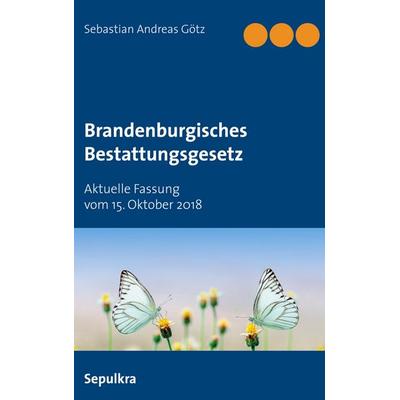 Brandenburgisches Bestattungsgesetz, Taschenbuch von , BoD – Books on Demand, 978-3-7519-7281-9