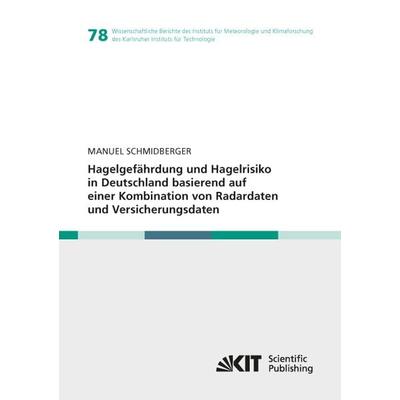 Hagelgefährdung und Hagelrisiko in Deutschland basierend auf einer Kombination von Radardaten und Versicherungsdaten, Taschenbuch von Manuel
