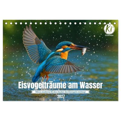 Eisvogelträume am Wasser (Tischkalender 2027 DIN A5 quer), CALVENDO Monatskalender