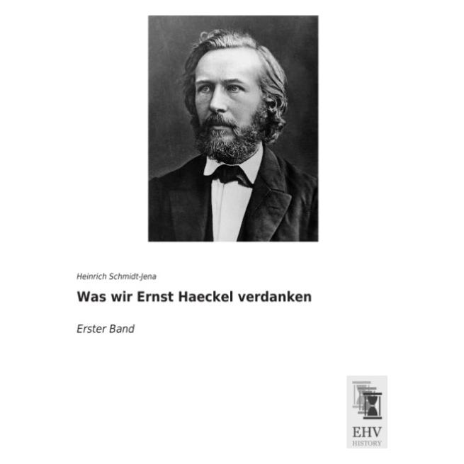EHV-History Was wir Ernst Haeckel verdanken (Deutsch, Softcover, Heinrich Schmidt-Jena) (55608313)