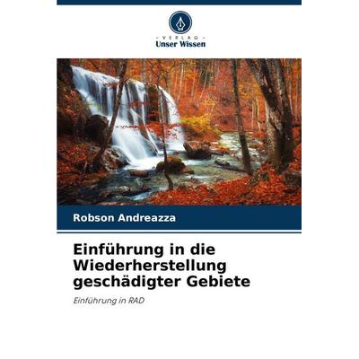 Einführung in die Wiederherstellung geschädigter Gebiete, Taschenbuch von Robson Andreazza, Verlag Unser Wissen, 978-620-6-87302-0