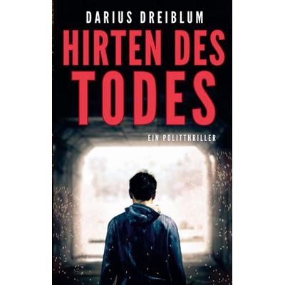 Hirten des Todes, Taschenbuch von Darius Dreiblum, BoD – Books on Demand, 978-3-7583-0013-4