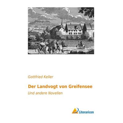 Der Landvogt von Greifensee, Taschenbuch von Gottfried Keller, Literaricon, 978-3-95697-495-3