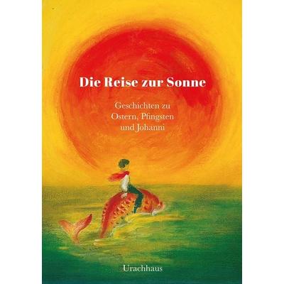 Die Reise zur Sonne, Gebundene Ausgabe von , Urachhaus, 978-3-8251-5463-9