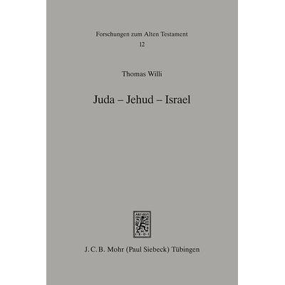 Juda - Jehud - Israel, Gebundene Ausgabe von Thomas Willi, Mohr Siebeck, 978-3-16-146478-2