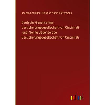 Deutsche Gegenseitige Versicherungsgesellschaft von Cincinnati -und- Sonne Gegenseitige Versicherungsgesellschaft von Cincinnati, Gebundene Ausgabe