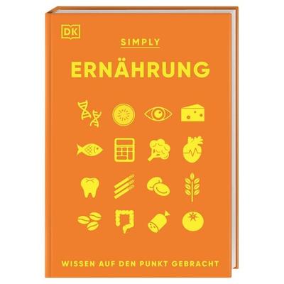 SIMPLY. Ernährung, Gebundene Ausgabe von Juliette Kellow,Fiona Hunter, DK Verlag Dorling Kindersley, 978-3-8310-4851-9