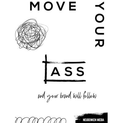 Move your ass and your brand will follow, Gebundene Ausgabe von Nadine Pyka, NeuDENKEN Media - Andreas Hollender, 978-3-944793-98-6