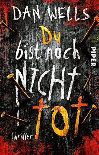 Dan Wells - Du bist noch nicht tot: Thriller (Serienkiller, Band 4) - Preis vom 09.10.2026 07:28:09 h